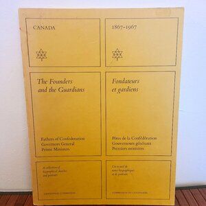 Canada, 1867-1967 The Founders and the Guardians / Centennial Commission